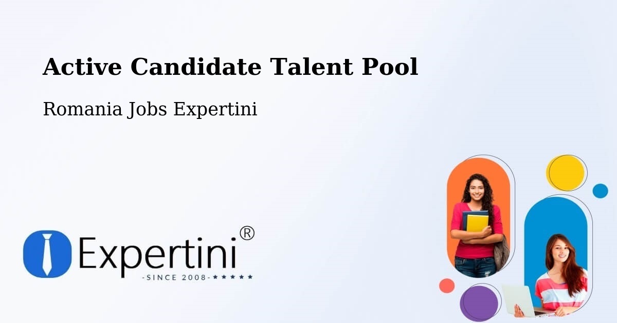 Active Candidate Talent Pool – Corunca - Romania Jobs Expertini