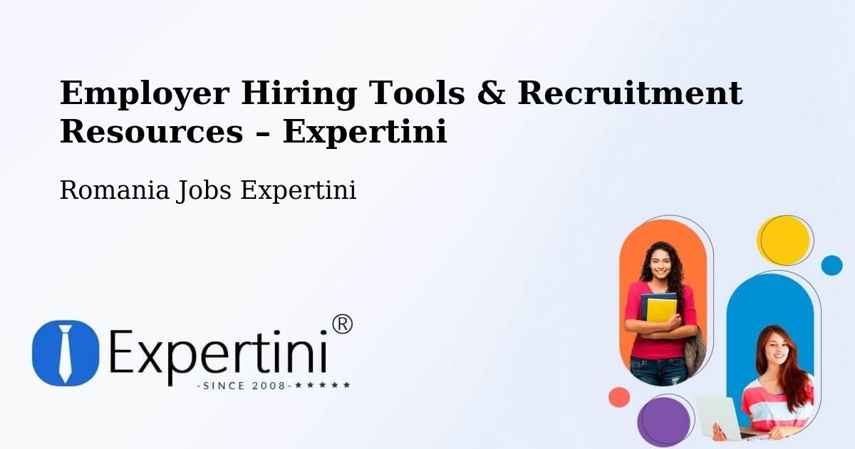 Employer Hiring Tools & Recruitment Resources – Corunca - Corunca, Romania Jobs Expertini
