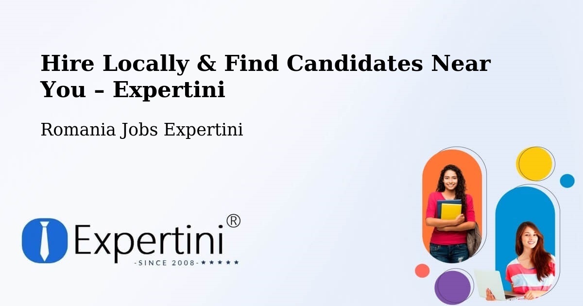 Hire Locally in Corunca – Find Qualified Candidates Near You - Corunca, Romania Jobs Expertini