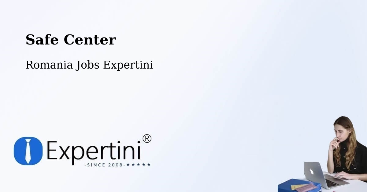Safety Center – Corunca - Romania Jobs Expertini