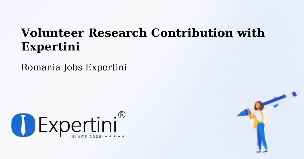 Volunteer Research Contribution Program – Corunca - Romania Jobs Expertini